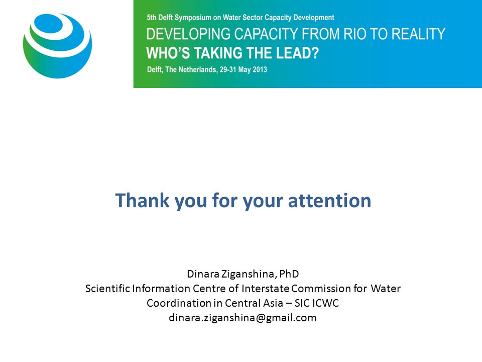Purpose of 5th Symposium Thank you for your attention Dinara Ziganshina, PhD Scientific Information Centre of Interstate Commission for Water Coordination in Central Asia – SIC ICWC