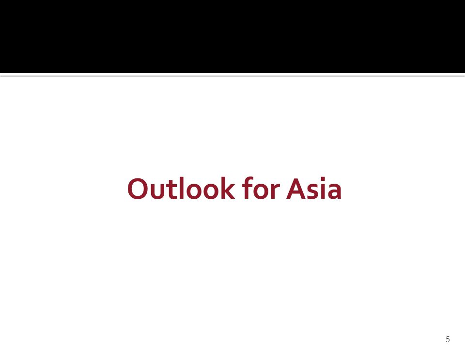 Outlook for Asia 5