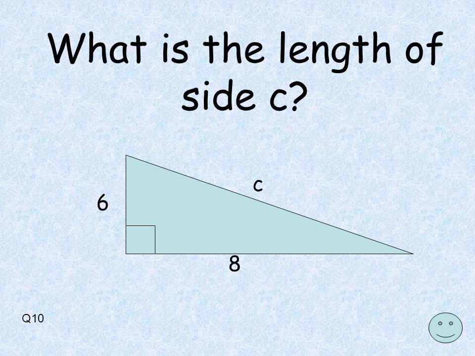 Q10 c 8 6 What is the length of side c