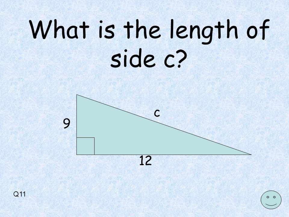 Q11 c 12 9 What is the length of side c