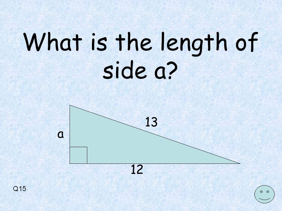 Q a What is the length of side a