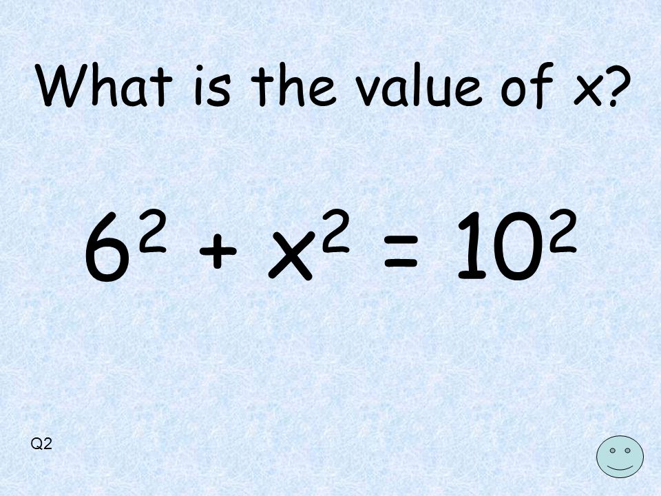 Q x 2 = 10 2 What is the value of x