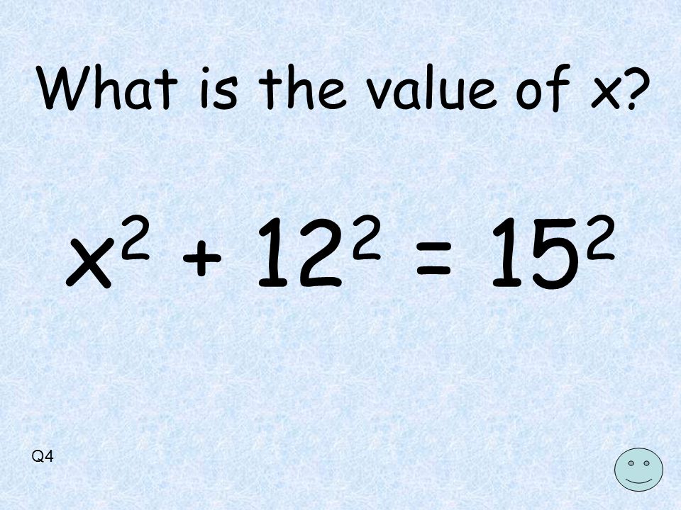 Q4 x = 15 2 What is the value of x