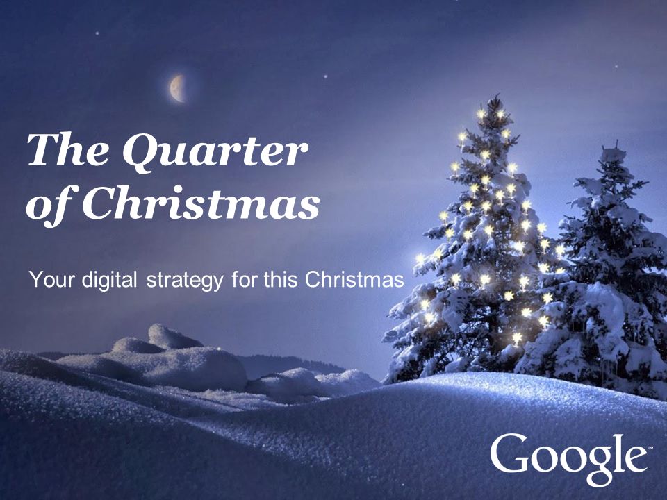 The Quarter of Christmas Your digital strategy for this Christmas