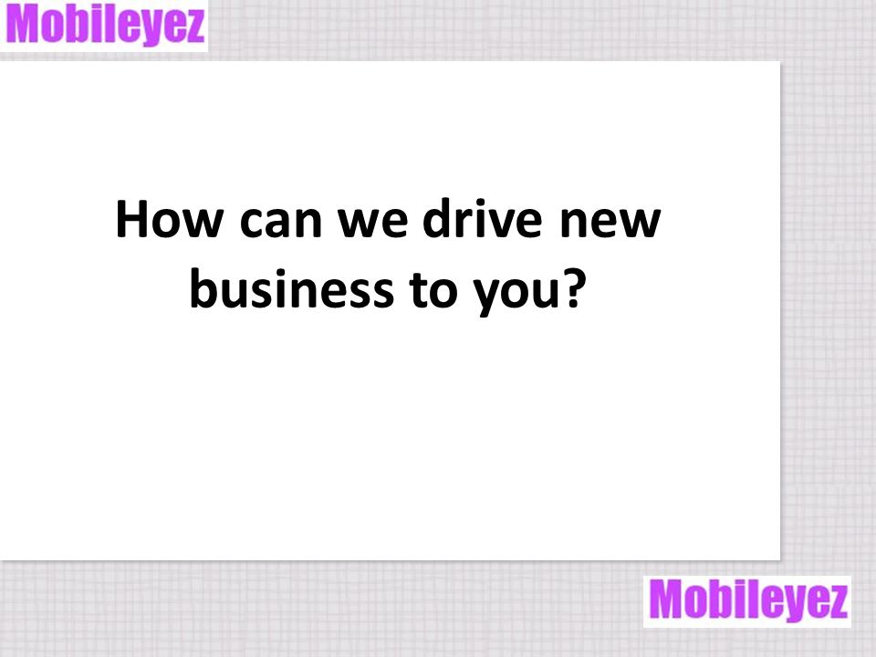 How can we drive new business to you