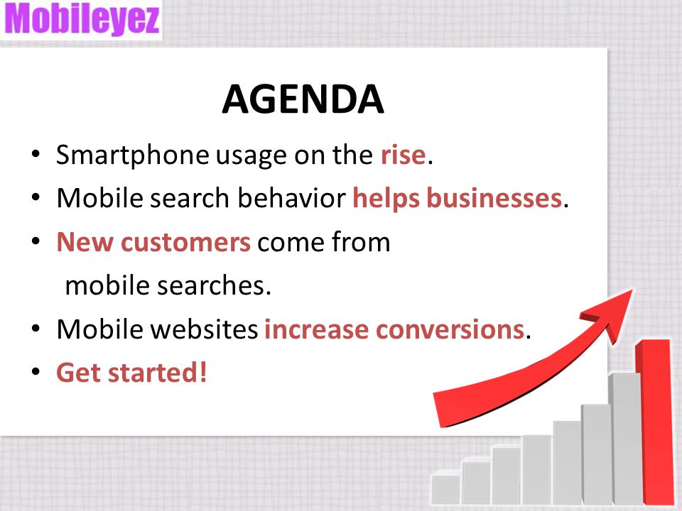AGENDA Smartphone usage on the rise. Mobile search behavior helps businesses.