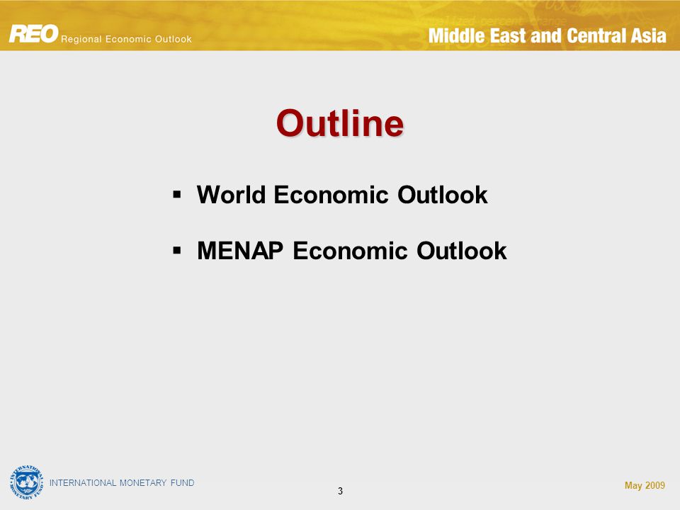 INTERNATIONAL MONETARY FUND May Outline  World Economic Outlook  MENAP Economic Outlook