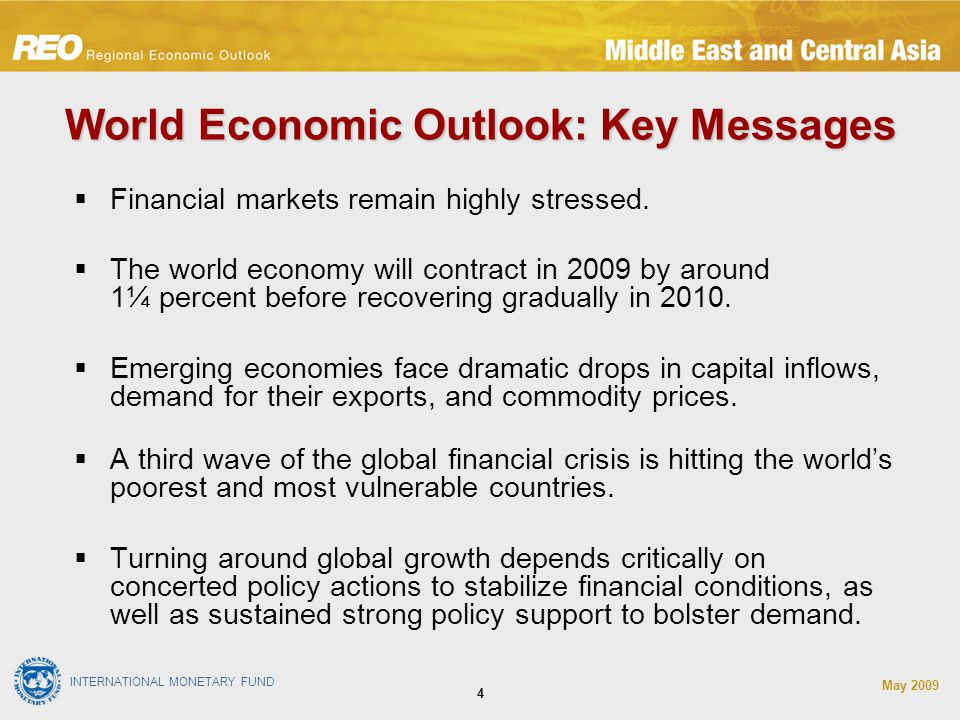 INTERNATIONAL MONETARY FUND May World Economic Outlook: Key Messages  Financial markets remain highly stressed.