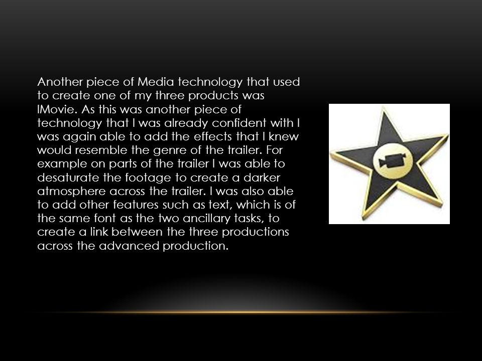 Another piece of Media technology that used to create one of my three products was IMovie.