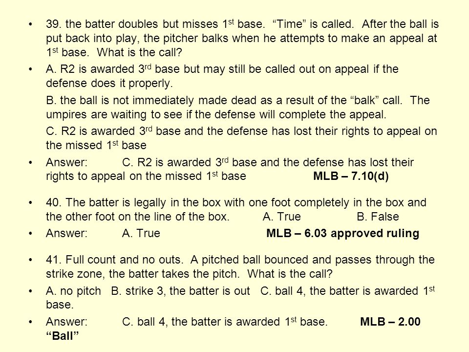 39. the batter doubles but misses 1 st base. Time is called.