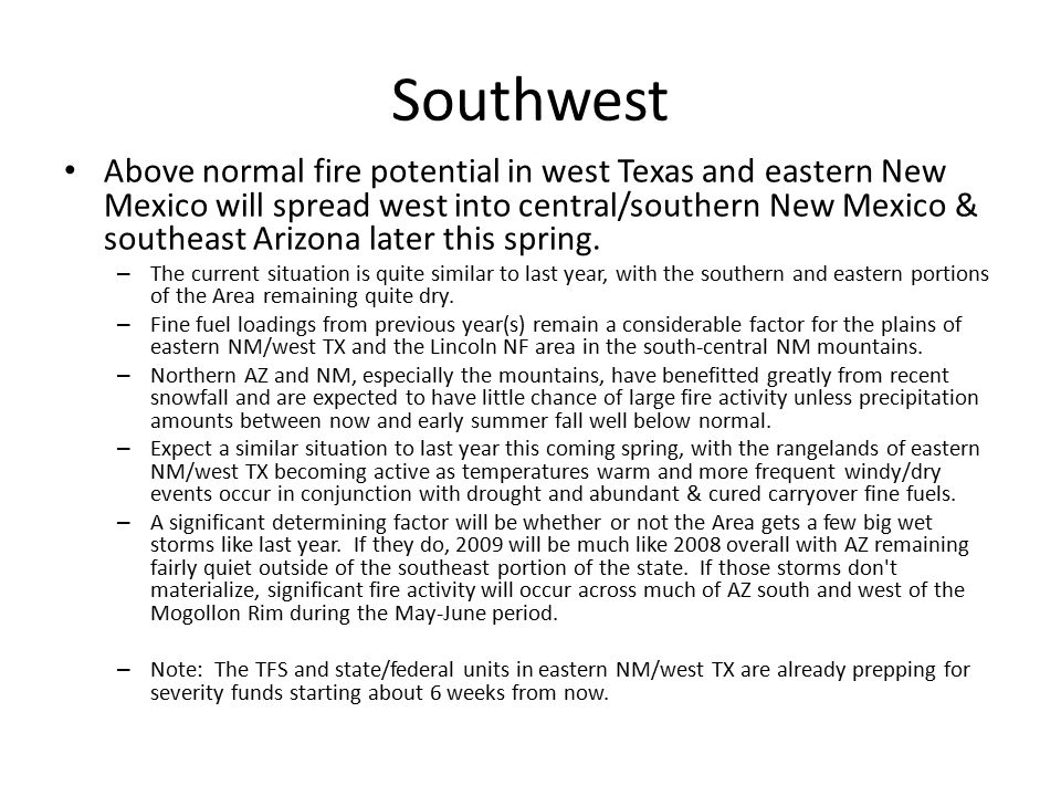 Southwest Above normal fire potential in west Texas and eastern New Mexico will spread west into central/southern New Mexico & southeast Arizona later this spring.