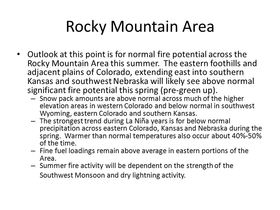Rocky Mountain Area Outlook at this point is for normal fire potential across the Rocky Mountain Area this summer.