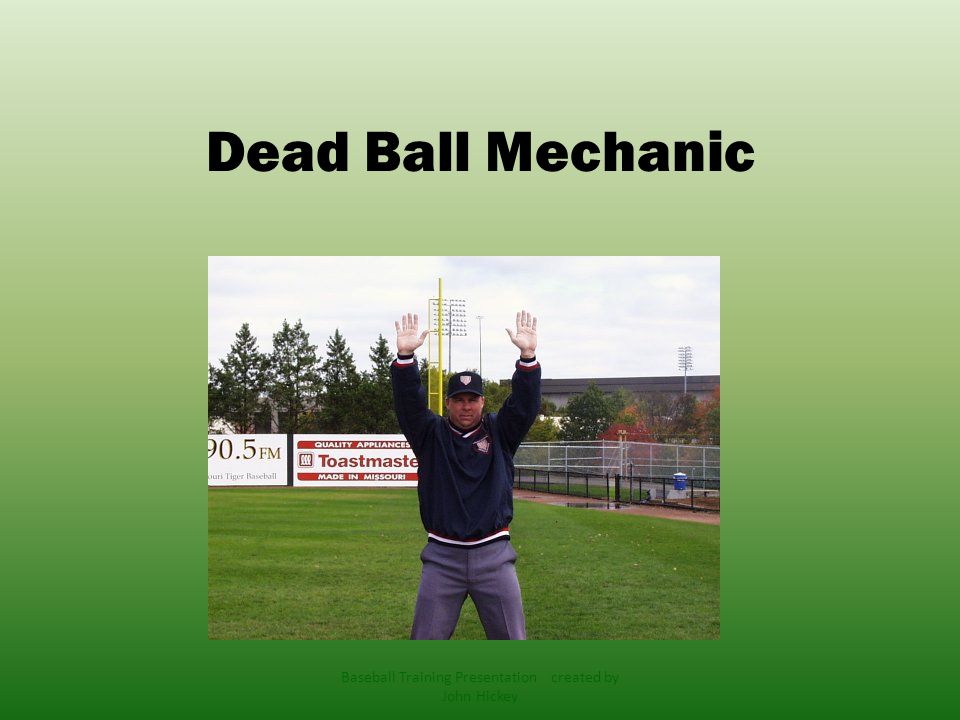 Dead Ball Mechanic Baseball Training Presentation created by John Hickey