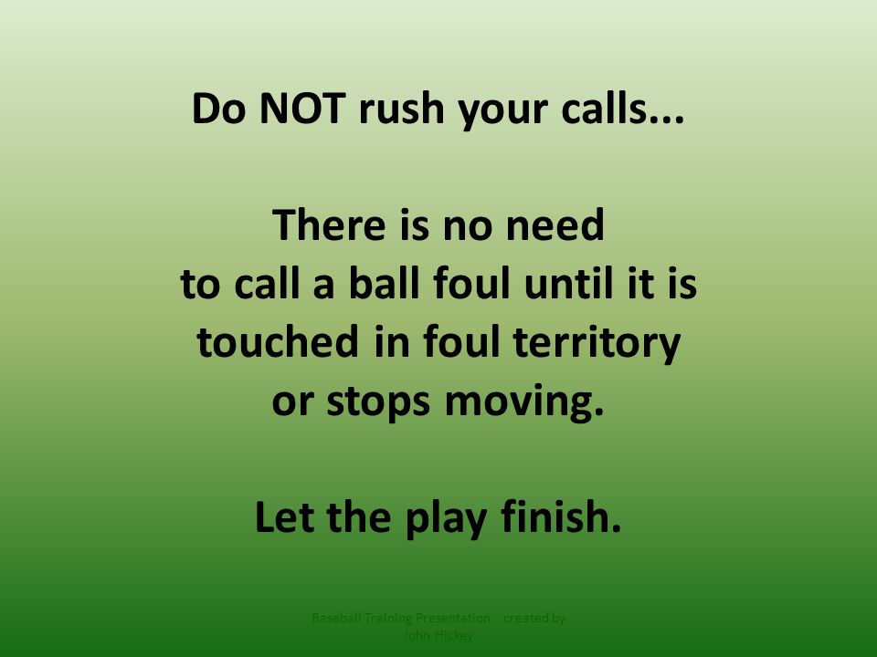 Baseball Training Presentation created by John Hickey Do NOT rush your calls...