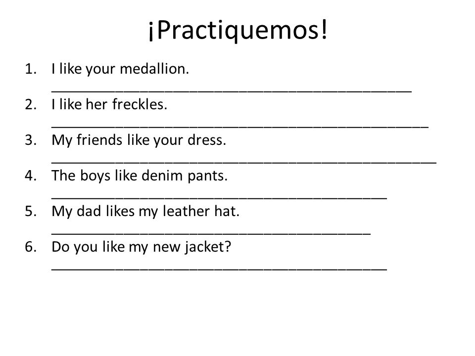 ¡Practiquemos. 1.I like your medallion.