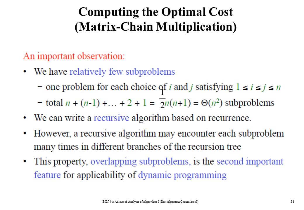 Computing the Optimal Cost (Matrix-Chain Multiplication) BIL741: Advanced Analysis of Algorithms I (İleri Algoritma Çözümleme I)16