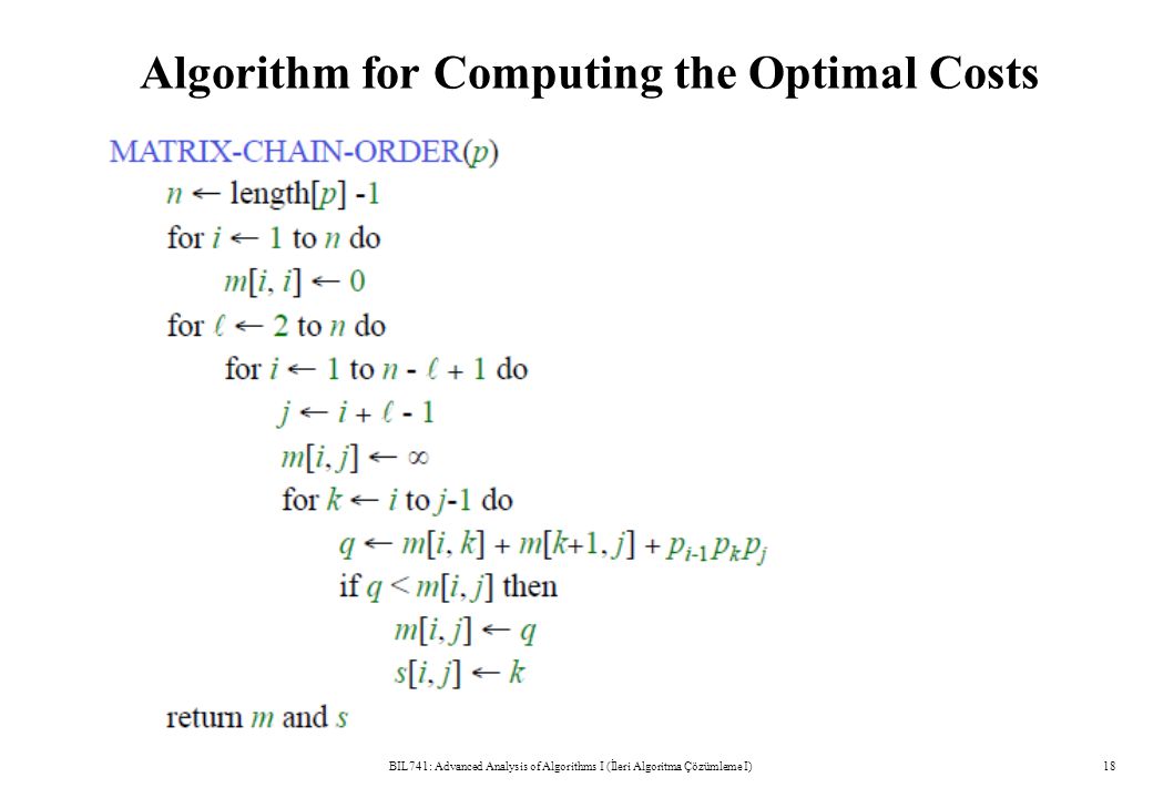 Algorithm for Computing the Optimal Costs BIL741: Advanced Analysis of Algorithms I (İleri Algoritma Çözümleme I)18