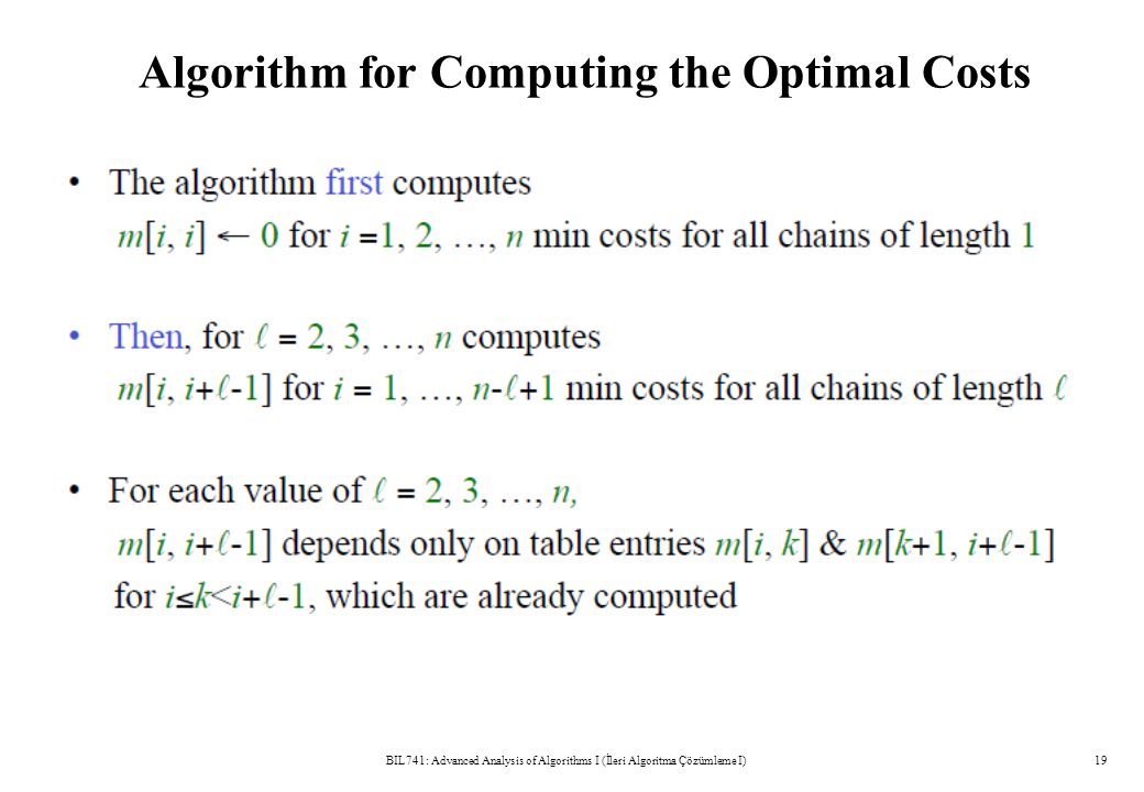 Algorithm for Computing the Optimal Costs BIL741: Advanced Analysis of Algorithms I (İleri Algoritma Çözümleme I)19