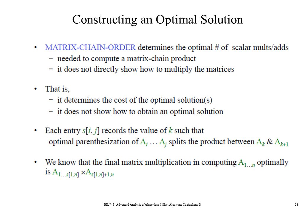 Constructing an Optimal Solution BIL741: Advanced Analysis of Algorithms I (İleri Algoritma Çözümleme I)28