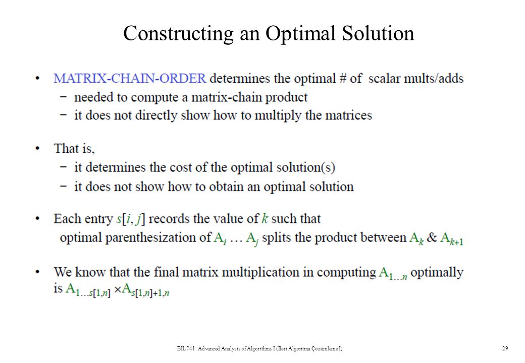 Constructing an Optimal Solution BIL741: Advanced Analysis of Algorithms I (İleri Algoritma Çözümleme I)29