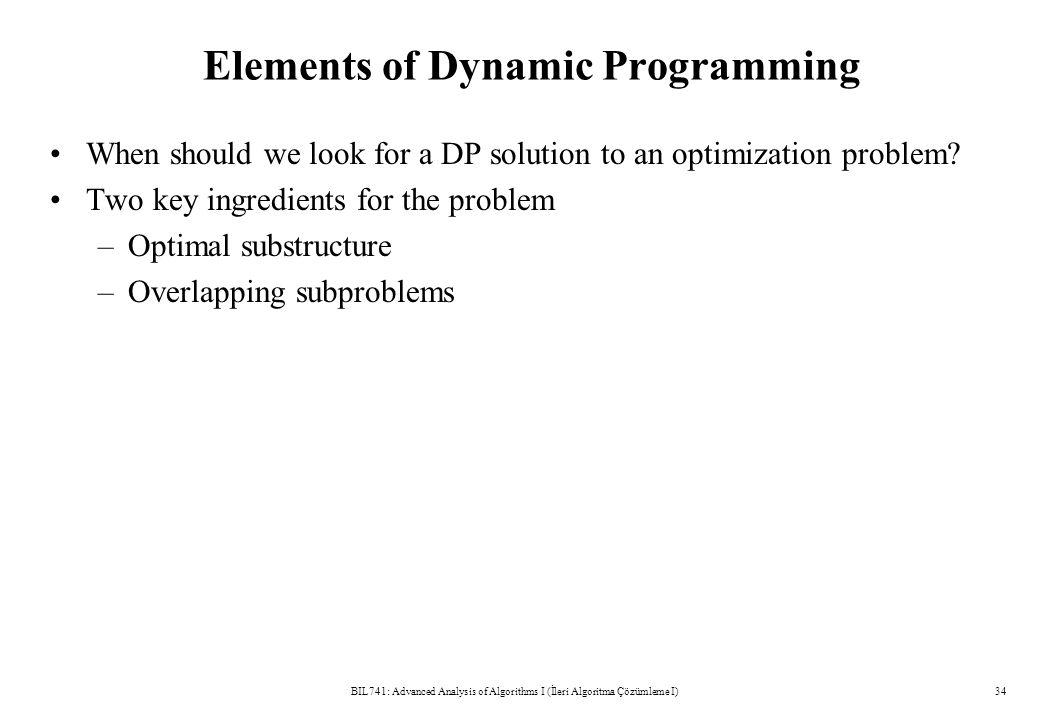 Elements of Dynamic Programming When should we look for a DP solution to an optimization problem.