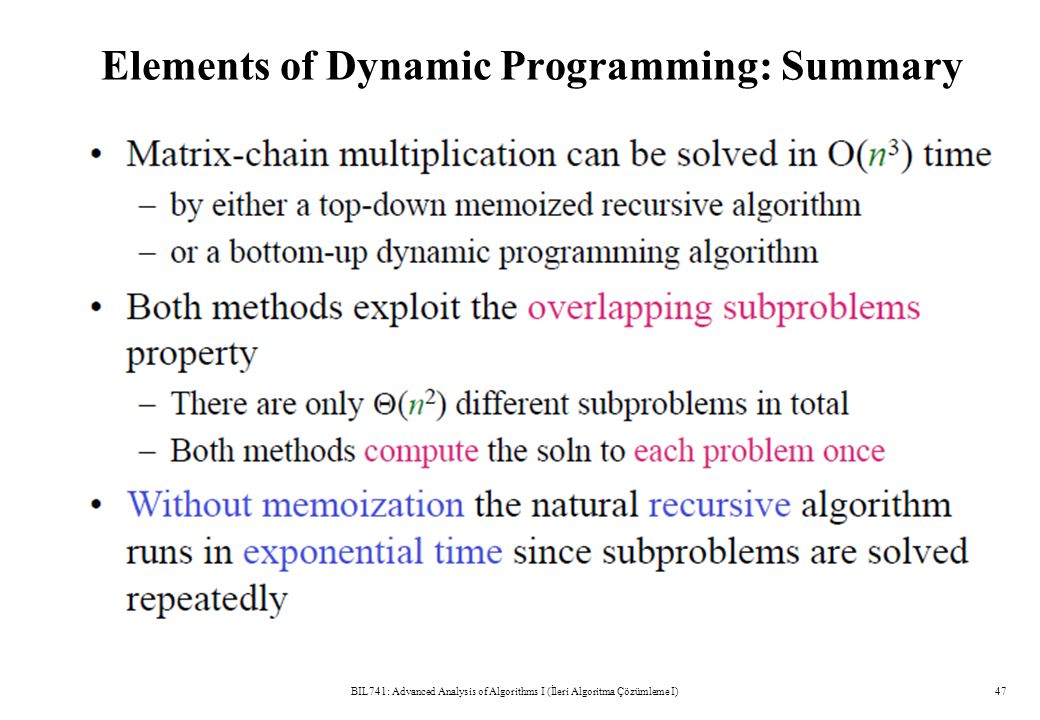 Elements of Dynamic Programming: Summary BIL741: Advanced Analysis of Algorithms I (İleri Algoritma Çözümleme I)47