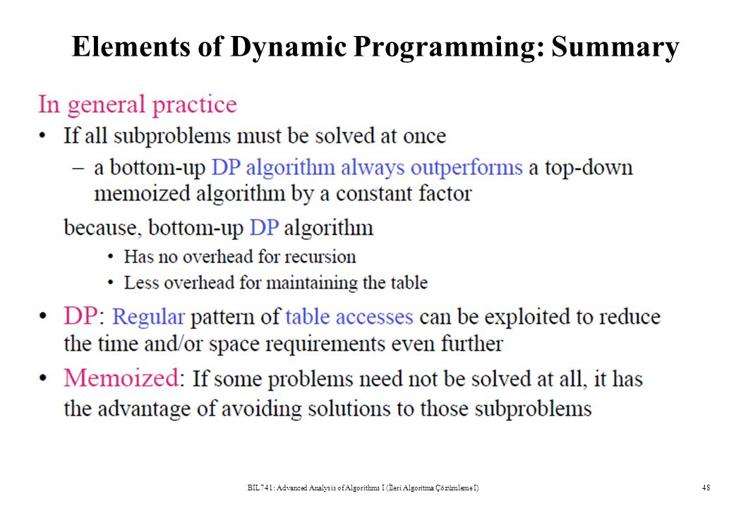 Elements of Dynamic Programming: Summary BIL741: Advanced Analysis of Algorithms I (İleri Algoritma Çözümleme I)48