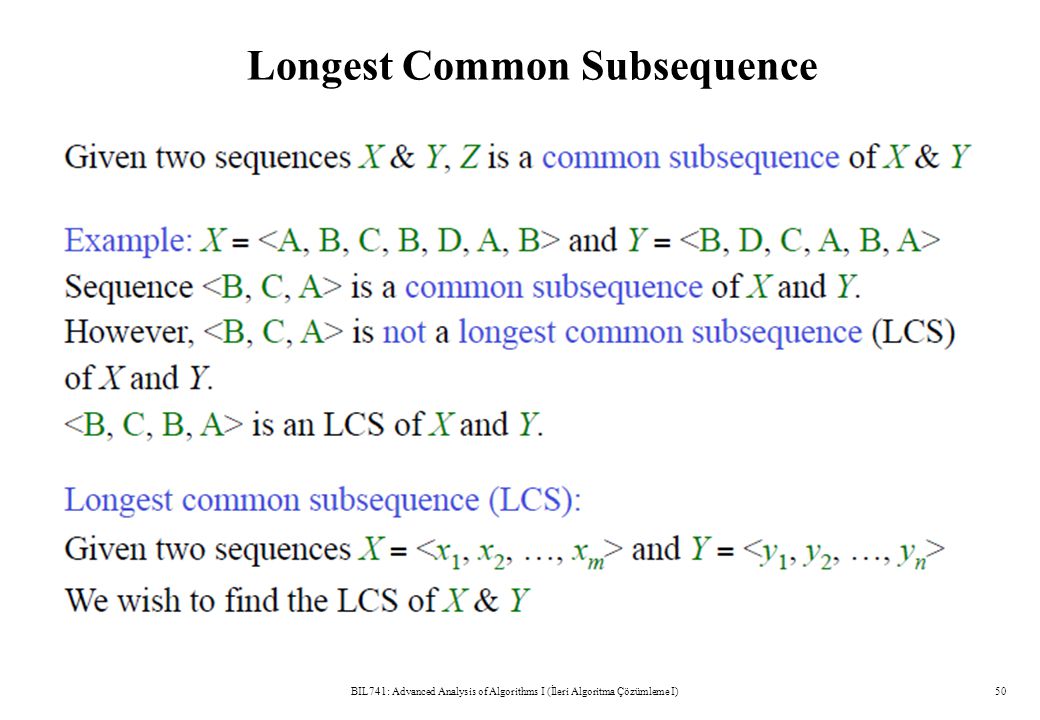 Longest Common Subsequence BIL741: Advanced Analysis of Algorithms I (İleri Algoritma Çözümleme I)50