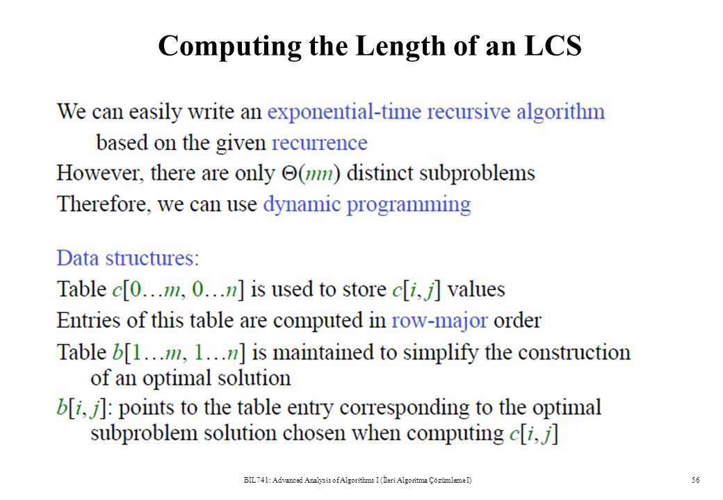 Computing the Length of an LCS BIL741: Advanced Analysis of Algorithms I (İleri Algoritma Çözümleme I)56