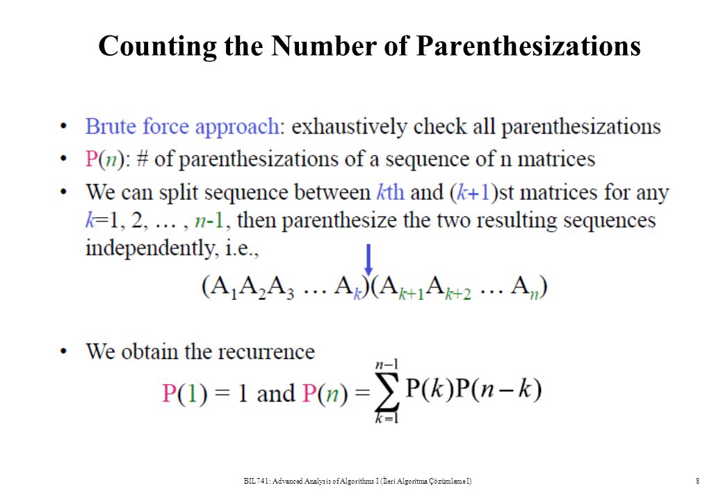 Counting the Number of Parenthesizations BIL741: Advanced Analysis of Algorithms I (İleri Algoritma Çözümleme I)8