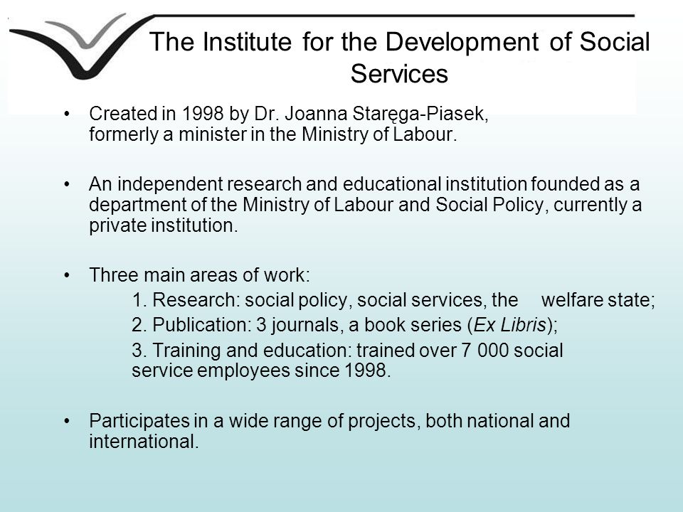 The Institute for the Development of Social Services Created in 1998 by Dr.