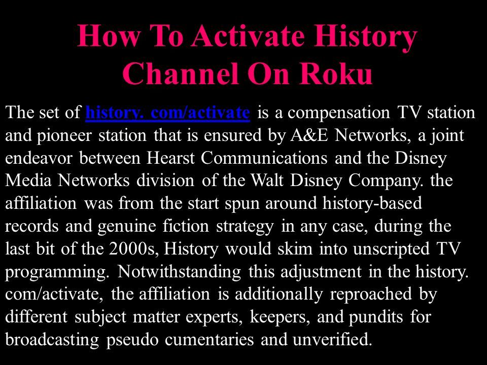 How to activate history channel on roku history com activate ppt