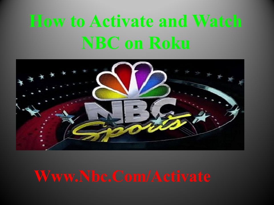How to activate and watch nbc on roku ppt download