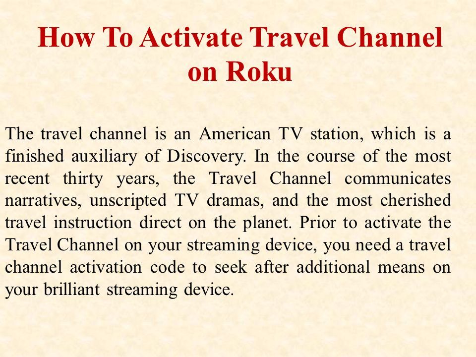 How to activate travel channel on roku travelchannel roku ppt