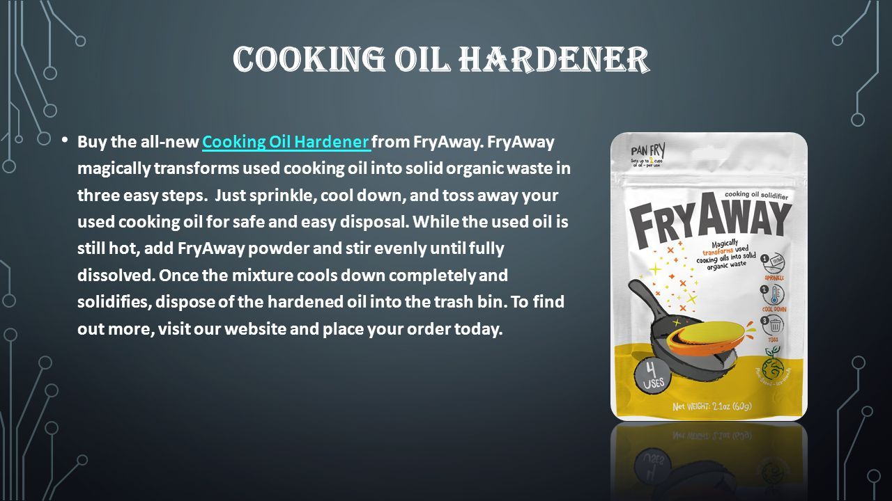FRYAWAY. COOKING OIL SOLIDIFIER FryAway Cooking Oil Solidifier magically  transforms liquid oil into a solid form to make cleanup for the home cook a  breeze. - ppt download