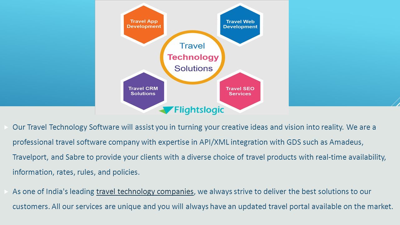  Our Travel Technology Software will assist you in turning your creative ideas and vision into reality.