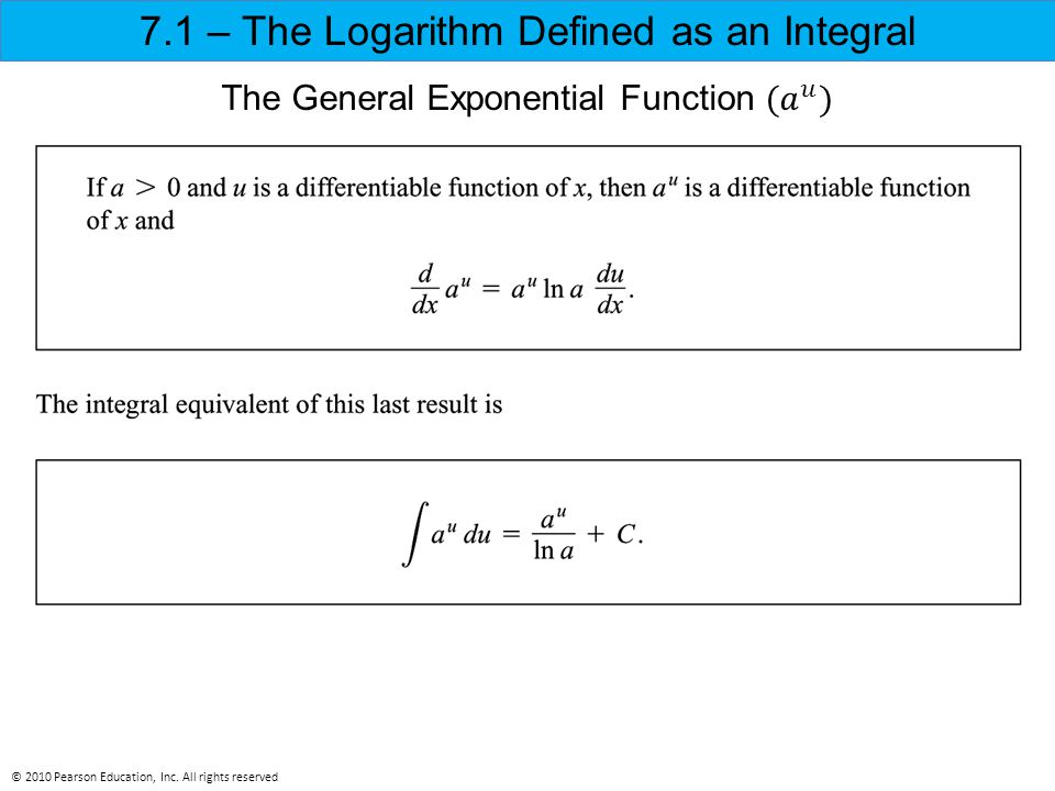 7.1 – The Logarithm Defined as an Integral © 2010 Pearson Education, Inc. All rights reserved