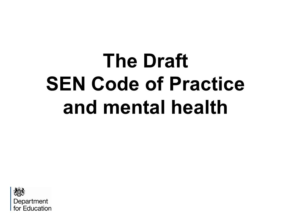 The Draft SEN Code of Practice and mental health
