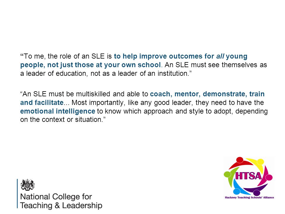 To me, the role of an SLE is to help improve outcomes for all young people, not just those at your own school.