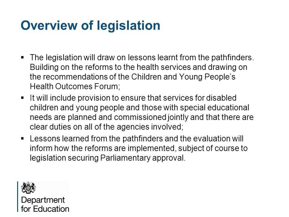 Overview of legislation  The legislation will draw on lessons learnt from the pathfinders.