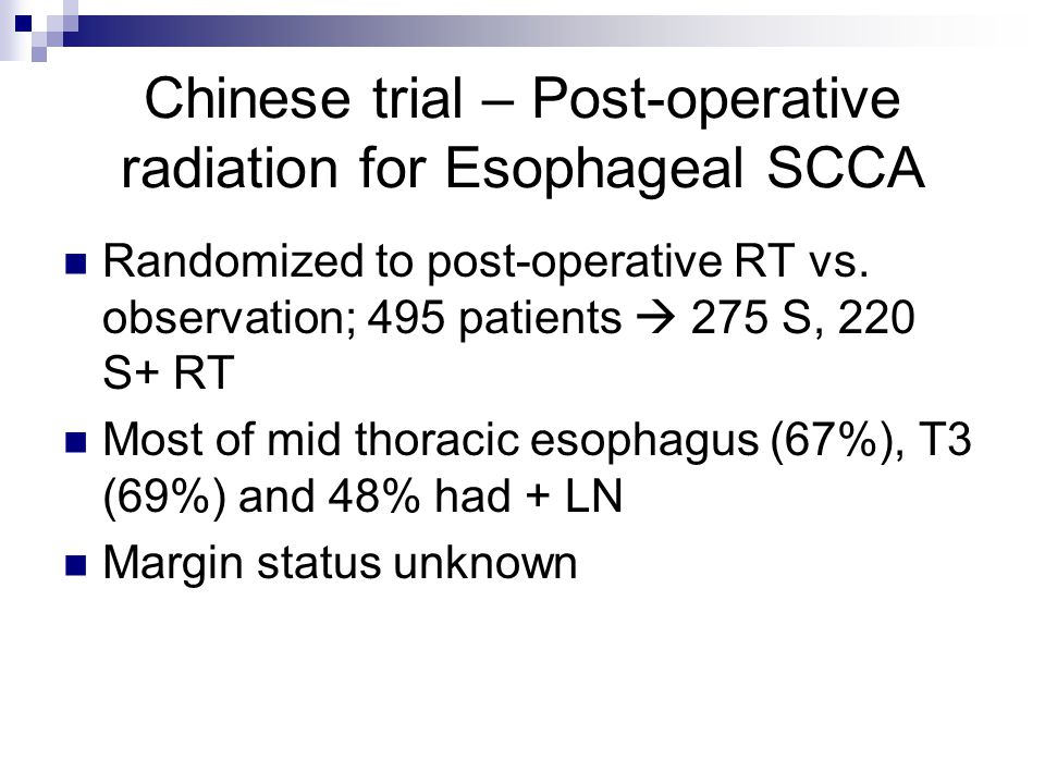 Chinese trial – Post-operative radiation for Esophageal SCCA Randomized to post-operative RT vs.