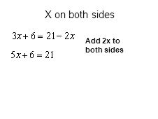 X on both sides Add 2x to both sides