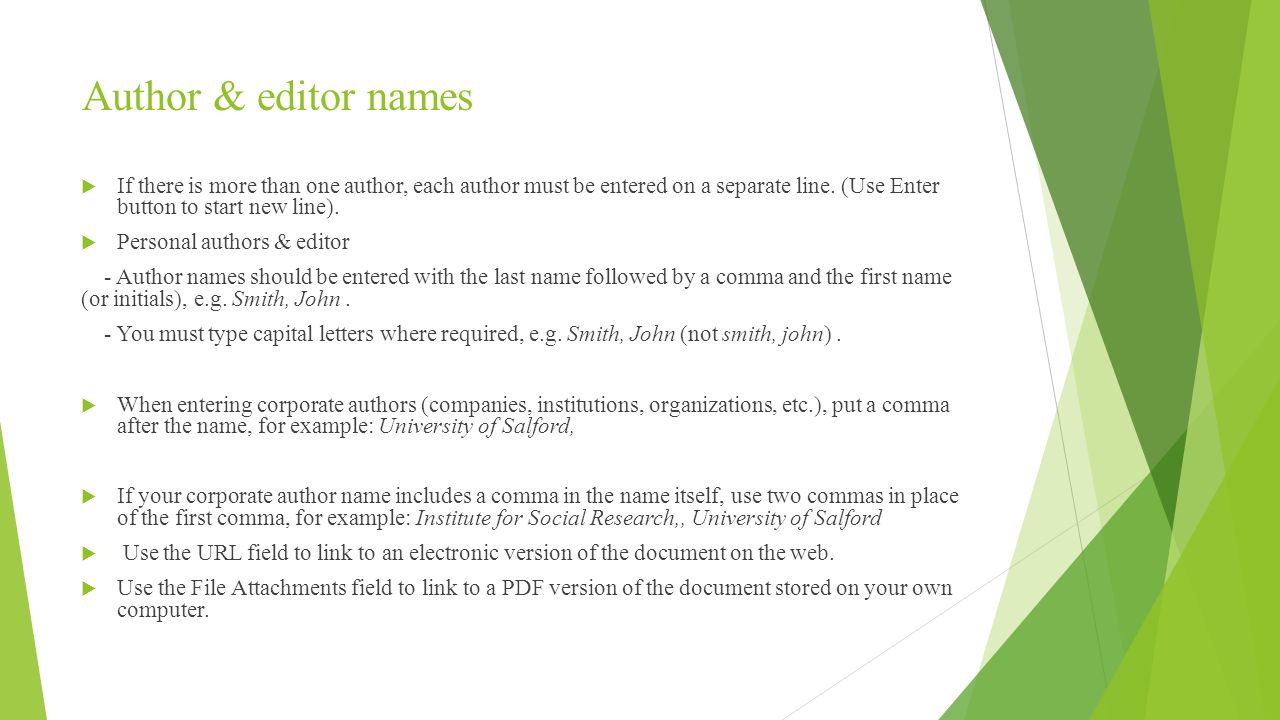 Author & editor names  If there is more than one author, each author must be entered on a separate line.