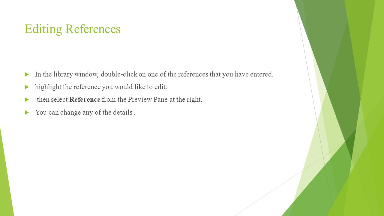 Editing References  In the library window, double-click on one of the references that you have entered.