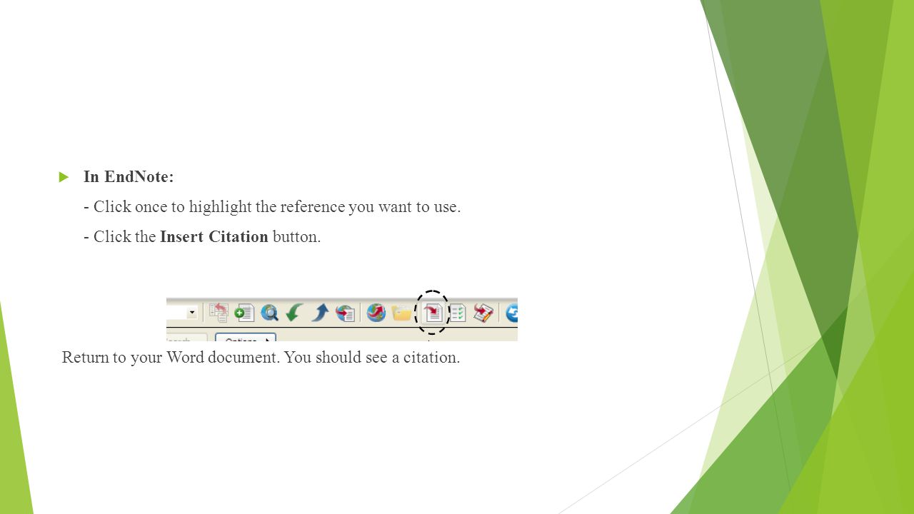  In EndNote: - Click once to highlight the reference you want to use.