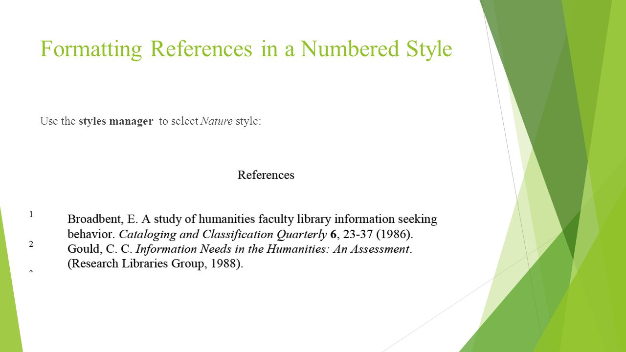 Formatting References in a Numbered Style Use the styles manager to select Nature style: