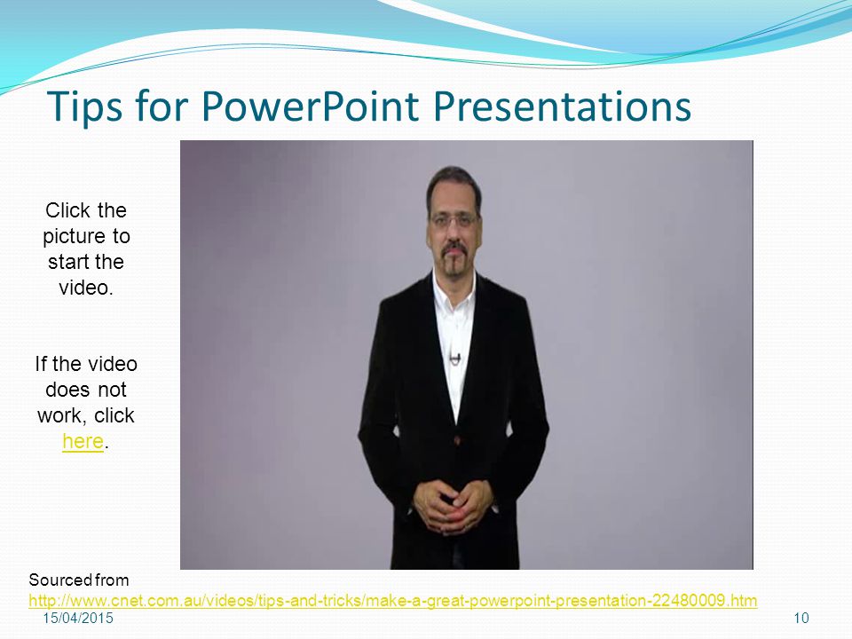 Tips for PowerPoint Presentations 16/04/ Sourced from   Click the picture to start the video.