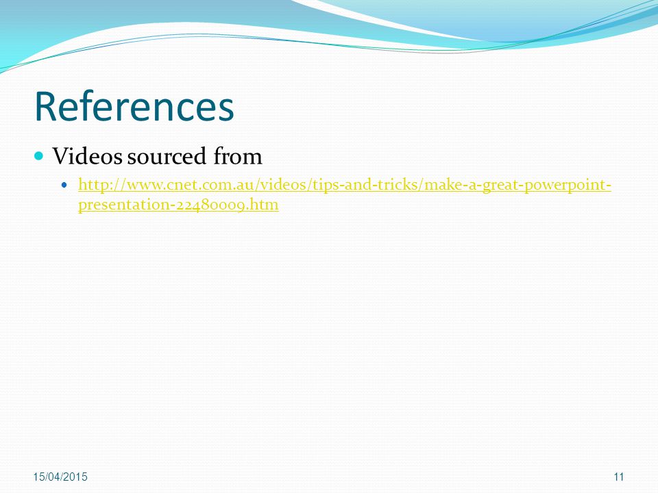 References Videos sourced from   presentation htm   presentation htm 16/04/201511