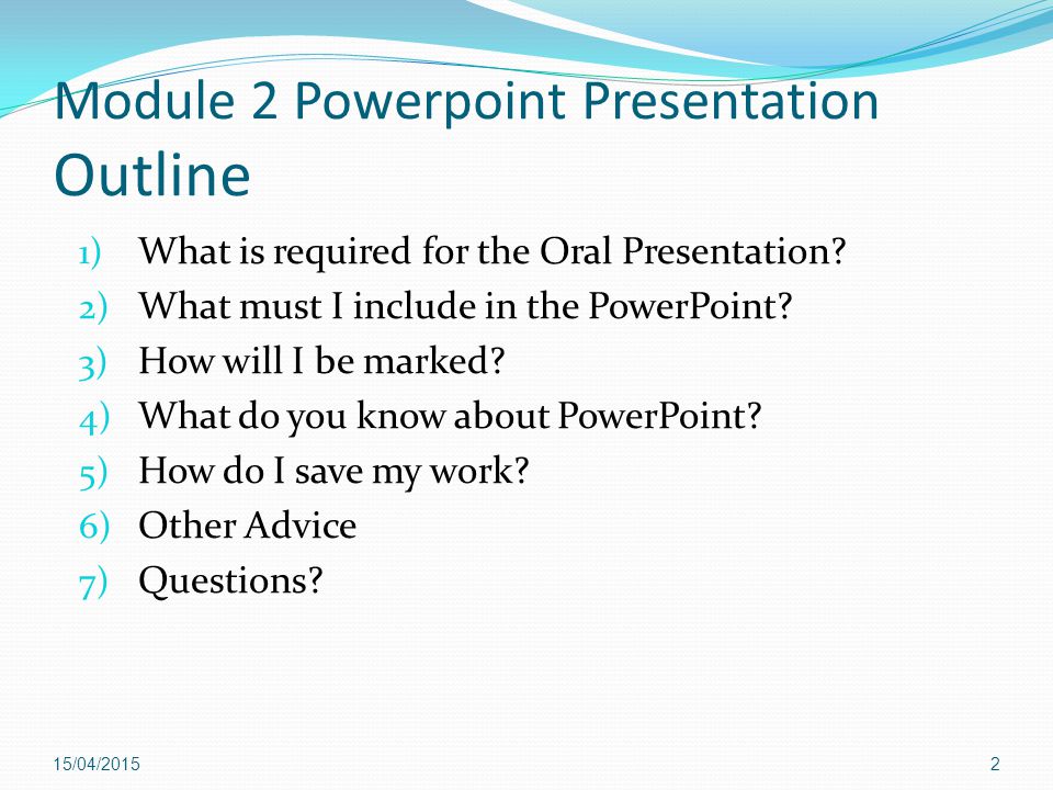 Module 2 Powerpoint Presentation Outline 1) What is required for the Oral Presentation.