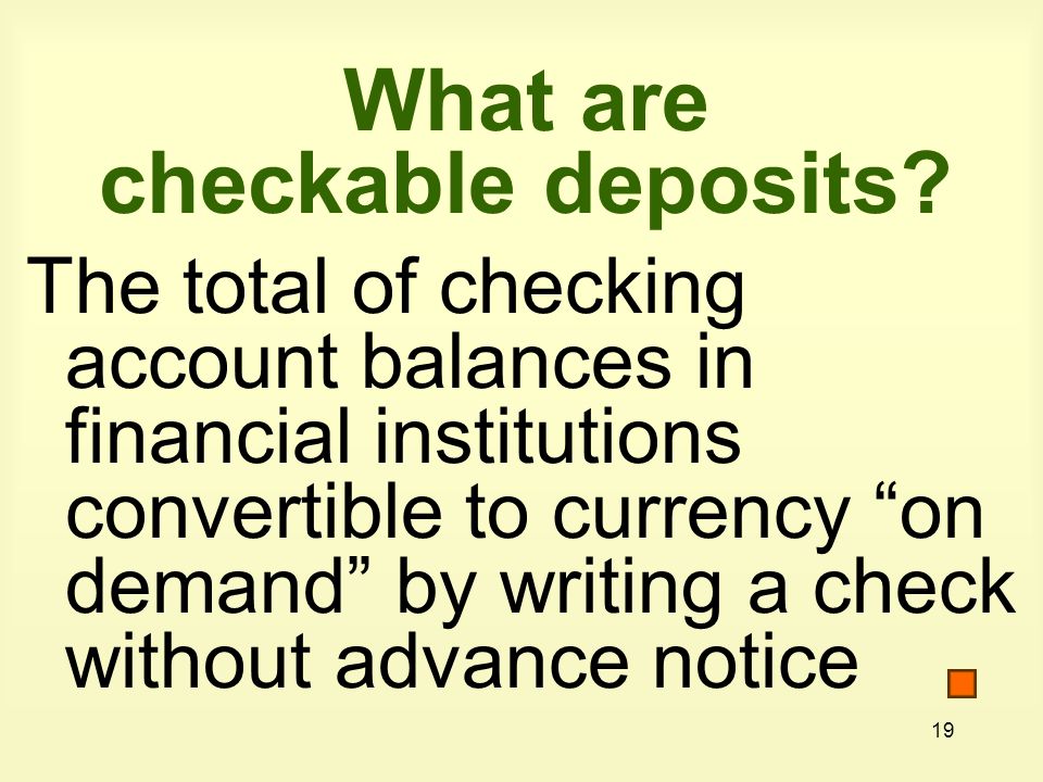 19 What are checkable deposits.
